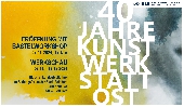 40 Jahre Kunstwerkstatt Ost